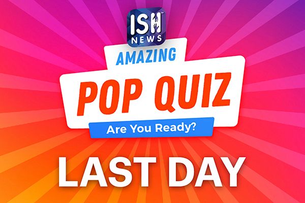 Last Day of ISH News POP Quiz