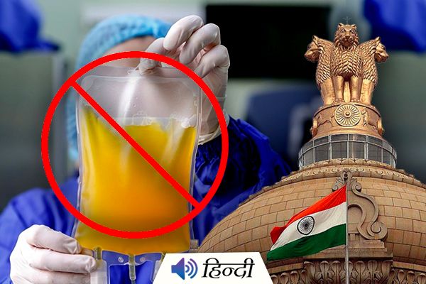 India Govt Stops Plasma Therapy for COVID Patients