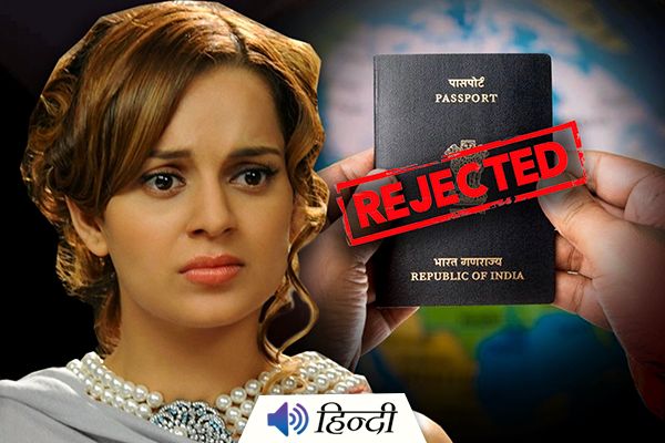 Kangana Ranaut’s Passport Renewal Application Rejected