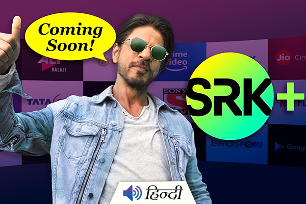 Shahrukh Khan’s Own OTT Platform - SRK+