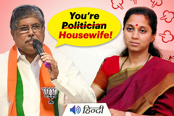 Chandrakant Patil Tells Supriya Sule - Go Home & Cook!