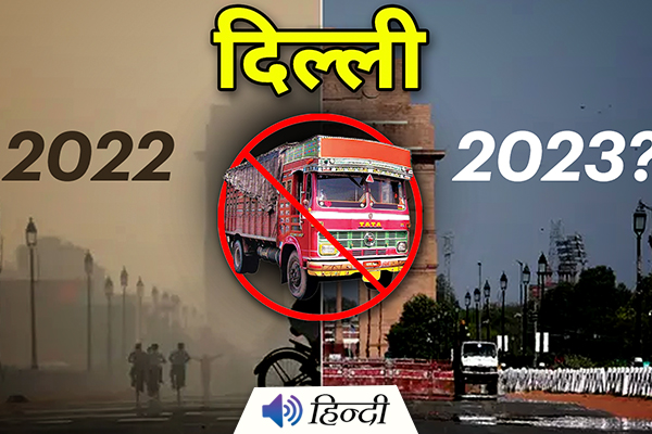 Delhi Bans Entry Of Heavy Vehicles From 1st Oct 2022