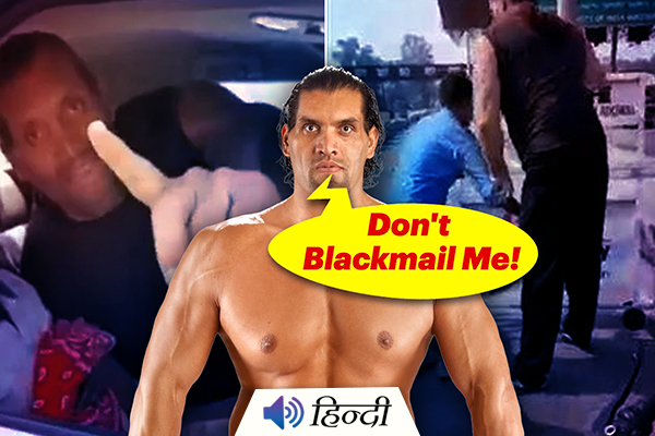The Great Khali Slapped a Toll Worker for Blackmailing Him?