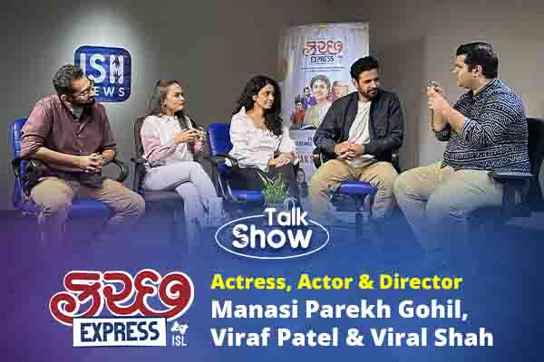 Kutch Express: ISH News Interviews Manasi Parekh Gohil, Viraf Patel & Viral Shah