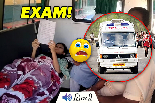Mumbai: Girl Writes 10th Board Exam From Ambulance