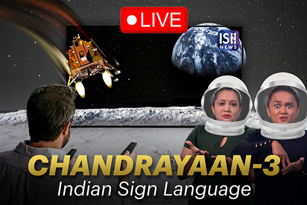 Chandrayaan-3: ISH News Live Coverage with ISL Interpretation!
