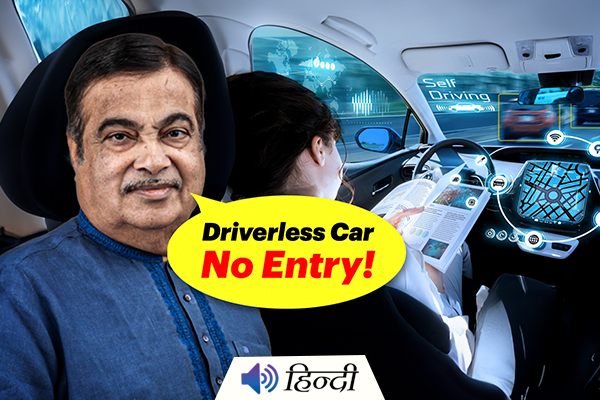 Nitin Gadkari: Will Never Allow Driverless Cars in India
