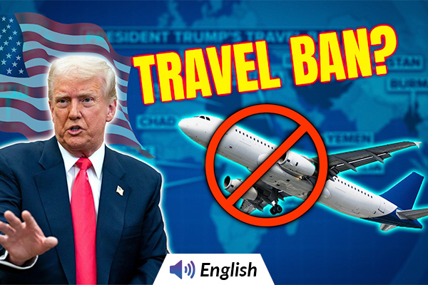 Trump’s New Travel Ban: Full and Partial Entry Restrictions on 19 Countries
