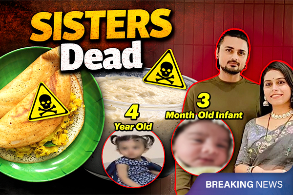 3-Month Baby and Her 4-Year Old Sister Die After Eating Readymade Dosa Batter